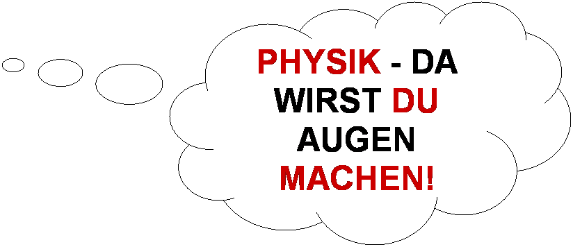 Wolkenfrmige Legende: PHYSIK - DA WIRST DU AUGEN MACHEN!
